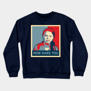 How Dare You - Campaign Poster Crewneck Sweatshirt